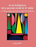 Art Et Architecture De La Seconde Moitié Du XXe Siècle: Les idées audacieuses qui ont bâti l'ère moderne B0F7LZQD2F Book Cover