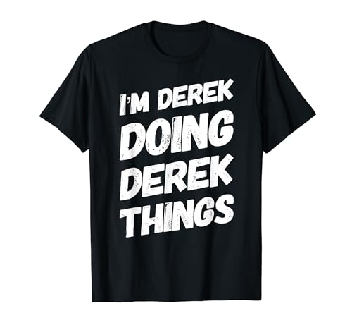 I'M DEREK DOING DEREK THINGS Nombre personalizado DEREK Regalos Camiseta