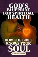 God's Blueprint for Spiritual Health: How the Bible Knows Your Soul B0F5WVJ7V2 Book Cover