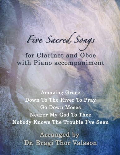 Five Sacred Songs for Clarinet and Oboe with Piano accompaniment: duets for oboe and clarinet
