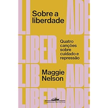 Capa do livro Sobre a liberdade: Quatro canções sobre cuidado e repressão