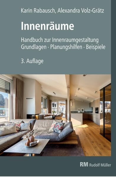 Innenräume, 3. Auflage: Handbuch zur Innenraumgestaltung. Grundlagen – Planungshilfen - Beispiele.