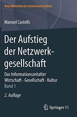 Der Aufstieg der Netzwerkgesellschaft: Das Informationszeitalter. Wirtschaft. Gesellschaft. Kultur.