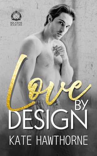 Love by Design (Club Rapture: Risk Aware Book 1)