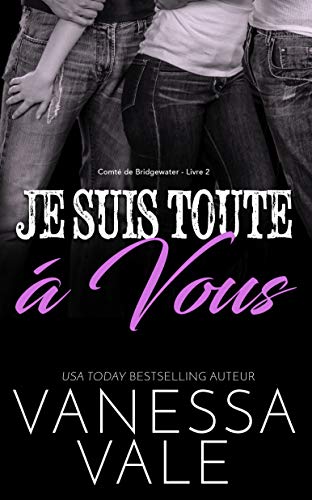 Télécharger Je suis toute à vous (Comté de Bridgewater t. 2) Gratuit
