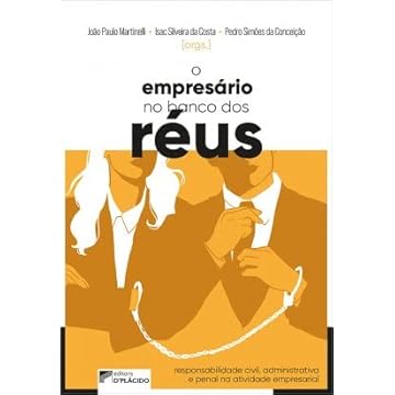 Capa do livro O Empresário no Banco dos Réus: Responsabilidade Civil, Administrativa e Penal na Atividade Empresarial