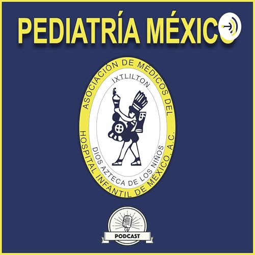 Pediatr&iacute;a M&eacute;xico Podcast Por Branding Cast Productions. arte de portada