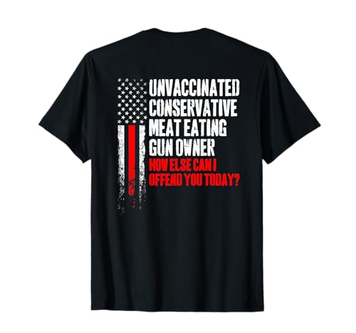 Unvaccinated Conservative Meat Eating Gun Owner (on Back) T-Shirt