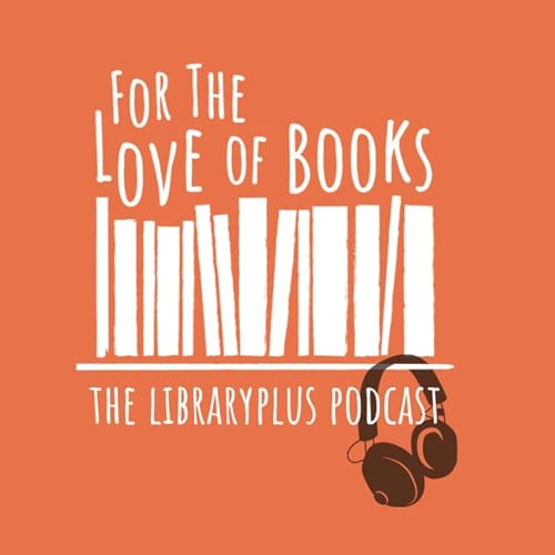 For the Love of Books - The LibraryPlus Podcast Podcast Por Northamptonshire Library Plus arte de portada