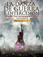 La Danza de Guerra e Intercesion: Incluye Guia Practica de Auto Liberacion y Sanidad Interior (The Workbook) 1544789092 Book Cover