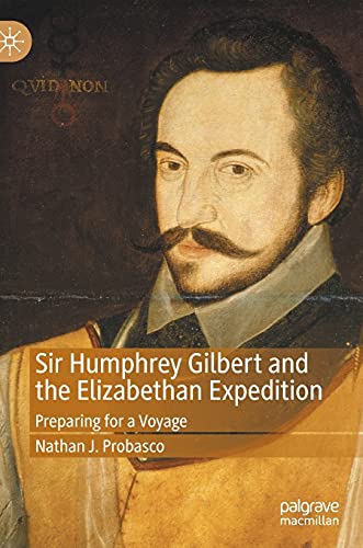Sir Humphrey Gilbert and the Elizabethan Expedition: Preparing for a Voyage