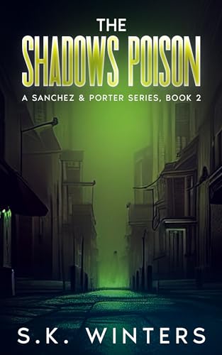 The Shadows Poison: A Sanchez & Porter Series, Book 2