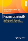 Finanzmathematik: Eine Einführung für Mathematik, Wirtschaftswissenschaften und Praxis