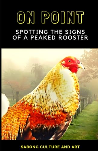 On Point: Spotting the Signs of A Peaked Rooster
