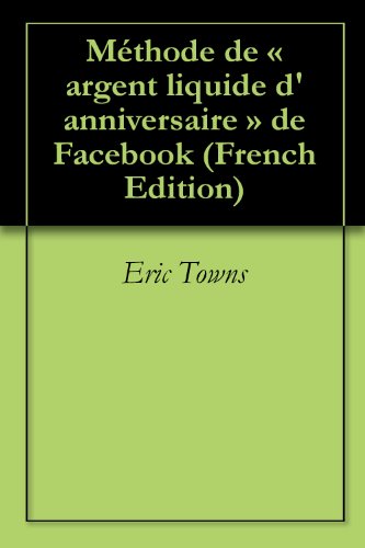 Amazon Com Methode De Argent Liquide D Anniversaire De Facebook French Edition Ebook Towns Eric Owens Terrell Kindle Store