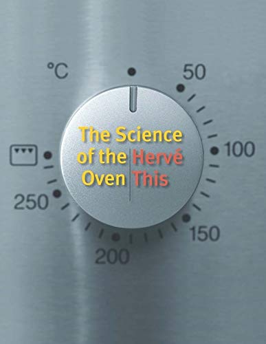 The Science of the Oven (Arts and Traditions of the Table: Perspectives on Culinary History)