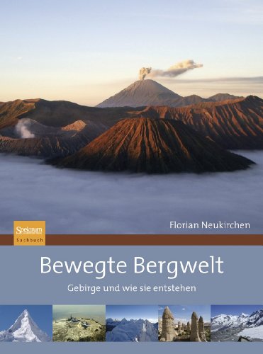 Preisvergleich Produktbild Bewegte Bergwelt: Gebirge und wie sie entstehen