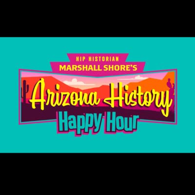 Arizona History Happy Hour #21.26