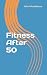 Fitness After 50