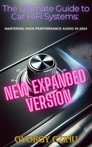 The Ultimate Guide to Car HiFi Systems: Mastering High-Performance Audio in 2024
