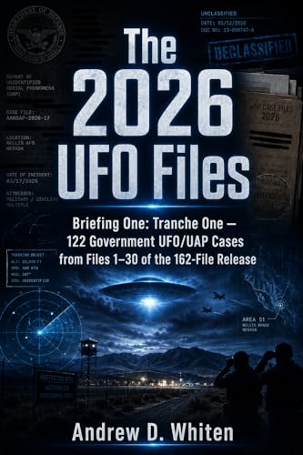The 2026 UFO Files: Briefing One: Tranche One — 122 Government UFO/UAP Cases from Files 1–30 of the 162-File Release