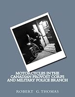 Motorcycles in the Canadian Provost Corps and Military Police Branch 0921592574 Book Cover