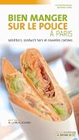 Bien manger sur le pouce à Paris 2914449135 Book Cover
