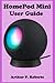 Produktbild HomePod Mini User Guide: The Step by Steps Manual For Beginners And Seniors To Effectively Operate And Set Up The HomePod mini Model With Screenshot, Smart Keyboard Shortcut, Gesture tips and tricks.