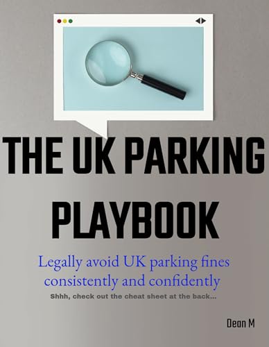 The UK Parking Playbook: Legally Avoid UK Parking Fines Consistently and Confidently (How To Book 1)