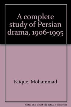 Hardcover A complete study of Persian drama, 1906-1995 Book