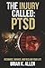 The Injury Called: PTSD: Recognize, Manage, and Reclaim Your Life