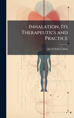 Inhalation, Its Therapeutics and Practice