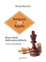 Amazon vs Apple. Breve storia della nuova editoria. A 10 anni dal Kindle 8867978926 Book Cover