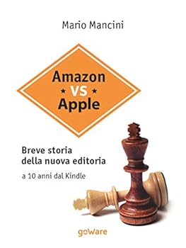 Paperback Amazon vs Apple. Breve storia della nuova editoria. A 10 anni dal Kindle (Italian Edition) [Italian] Book