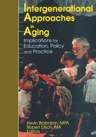 Intergenerational Approaches in Aging: Implications for Education, Policy and Practice-Wow! eBook