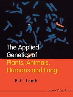 APPLIED GENETICS OF PLANTS, ANIMALS, HUMANS AND FUNGI, THE