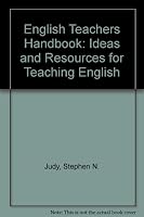 English Teachers Handbook: Ideas and Resources for Teaching English 0673391612 Book Cover