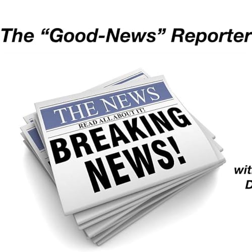 The "Good-News" Reporter with Dr. Ferman Titelbild