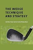 pitching wedge loft ping  The Wedge Technique And Strategy: Golf Short Game Tip For Perfect Wedge Shots: Wedges Golf Degrees