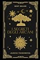 I segreti degli arcani: Ti svelo i segreti delle carte