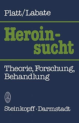 Heroinsucht / Heroin Addiction: Theorie, Forschung, Behandlung / Theory, Research, & Treatment (German Edition) Paperback โ Illustrated, January 1, 1982