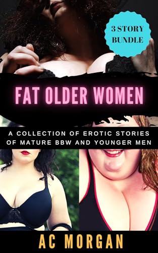 Fat Older Women: A Collection of Erotic Stories of Mature BBW and Younger Men (English Edition) - Morgan, AC