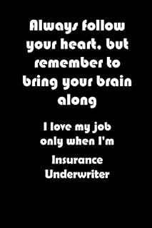 I love my job only when I'm Insurance Underwriter, Lined Notebook for Insurance Underwriter: Lined Notebook / Journal Gift, 100 Pages, 6x9, Soft Cover, Matte Finish