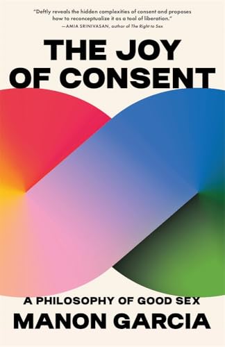 The Joy of Consent: A Philosophy of Good Sex