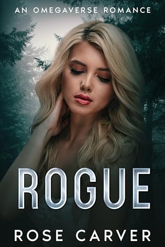 ROGUE: An omegaverse romance (ROGUE ALPHAS Book 1)