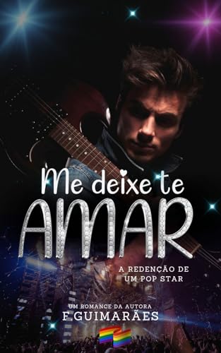 Me Deixe te Amar: A Redenção de um Pop Star
