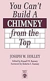 You Can't Build a Chimney From the Top