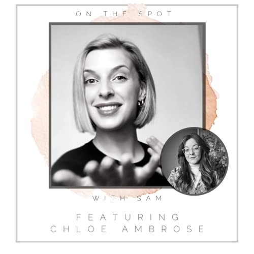 008 | Practising Creativity & Harnessing Your Voice... With Chloe Ambrose