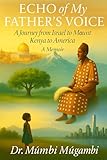 Echo of My Father's Voice: a Journey from Israel to Mount Kenya to America: A Memoir