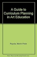 A Guide to Curriculum Planning in Art Education 1573370037 Book Cover